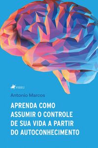 Aprenda como assumir o controle de sua vida a partir do autoconhecimento