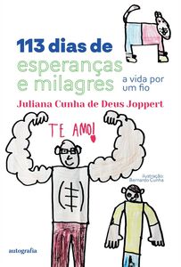 113 dias de esperanças e milagres: a vida por um fio