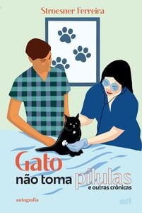 Gato não toma pílulas e outras crônicas