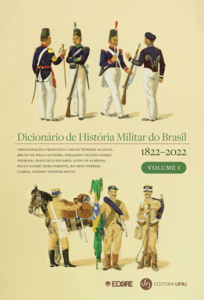 Dicionário de história militar do Brasil (1822-2022): volume I