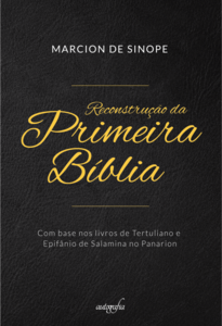 Reconstrução da Primeira Bíblia: Com base nos livros de Tertuliano e Epifânio de Salamina no Panarion