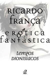 Erótica Fantástica - Tempos Dionisíacos