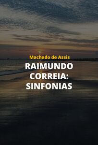 Raimundo Correia: Sinfonias