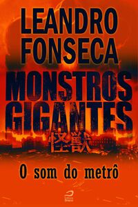 Monstros Gigantes - Kaiju - O Som Do Metrô