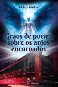 Grãos de poeira sobre os anjos encarnados