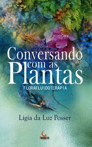 Conversando Com As Plantas - Florafluidoterapia