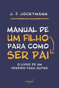 Manual de um filho para como ser pai