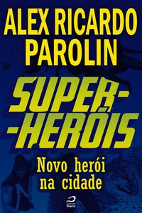 Super-Heróis - Novo Herói Na Cidade