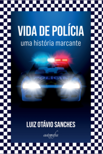 Vida de Polícia: uma história marcante