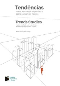 Tendências mitos, métodos e experiências sobre consumo e futuros