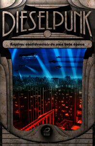 Dieselpunk: Arquivos Confidenciais De Uma Bela Época