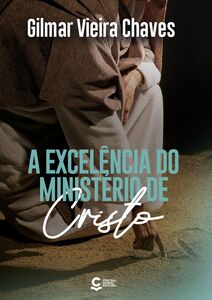 A Excelência do Ministério de Cristo