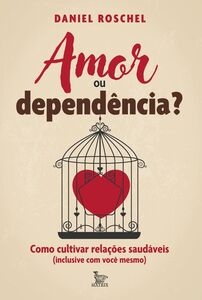 Amor ou dependência?
