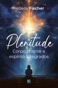 Plenitude - Corpo, Mente e Espírito Integrados