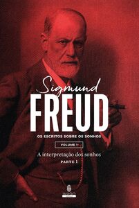SIGMUND FREUD: ESCRITOS SOBRE OS SONHOS
