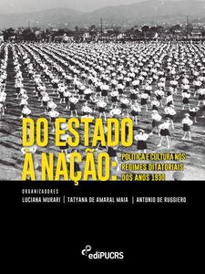 Do Estado à nação: política e cultura nos regimes ditatoriais dos anos 1930