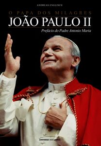 O Papa Dos Milagres – João Paulo Ii