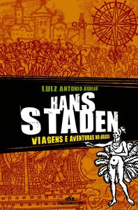 Hans Staden – Viagens E Aventuras No Brasil