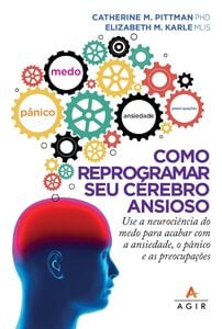 Como reprogramar seu cérebro ansioso