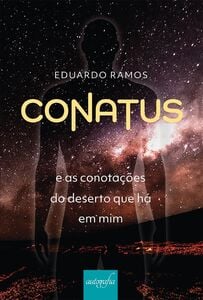 Conatus: e as conotações do deserto que há em mim