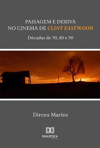 Paisagem e Deriva no Cinema de Clint Eastwood