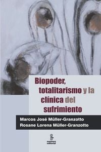 Biopoder, totalitarismo y la clínica del sufrimiento