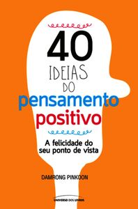 40 Ideias Do Pensamento Positivo