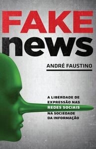 Fake news: a liberdade de expressão na redes sociais na sociedade da informação