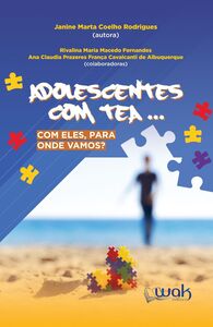 Adolescentes com TEA… Com ele, para onde vamos?