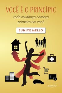 Você é o princípio: toda mudança começa primeiro em você