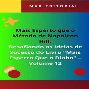 Mais Esperto Que o Método de Napoleon Hill: Desafiando as Ideias de Sucesso do Livro "Mais Esperto Que o Diabo" - Volume 12