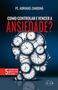 Como controlar e vencer a ansiedade