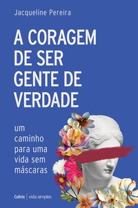 A coragem de ser gente de verdade