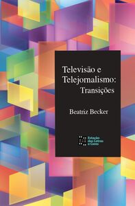 Televisão e telejornalismo: transições