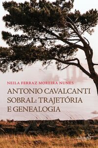 Antonio Cavalcanti Sobral: Trajetória e genealogia
