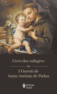 Livro dos milagres ou I Fioretti de Santo Antônio de Pádua