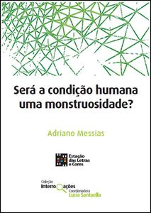 Será a condição humana uma monstruosidade?