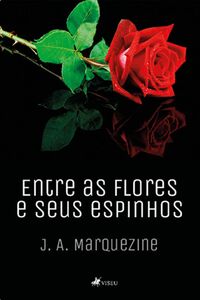 Entre as flores e seus espinhos