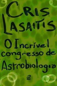 O Incrível Congresso De Astrobiologia