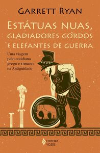 Estatuas nuas, gladiadores gordos e elefantes de guerra
