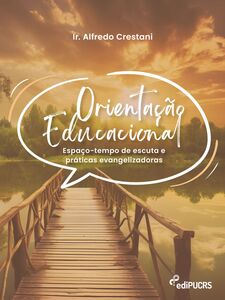 Orientação Educacional: espaço-tempo de escuta e práticas evangelizadoras