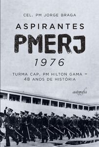 Aspirantes PMERJ 1976: turma Cap. PM Hilton Gama – 48 anos de história