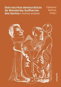 Dois escritos democráticos de Wanderley Guilherme dos Santos (e outros ensaios)