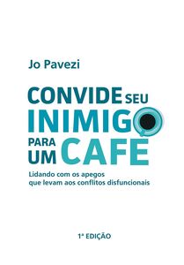 Convide seu inimigo para um café