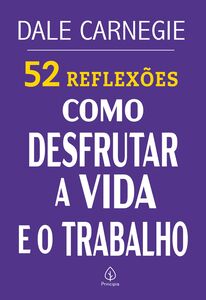 52 Reflexões: Como desfrutar a vida e o trabalho