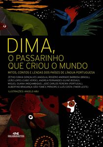 Dima, O Passarinho Que Criou O Mundo – Mitos, Contos E Lendas Dos Países De Língua Portuguesa
