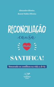 Reconciliação cansa mas santifica