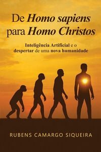 De Homo Sapiens para Homo Christos – Inteligência Artificial e o Despertar de uma Nova Humanidade