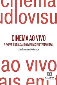 Cinema ao Vivo e Experiências Audiovisuais em Tempo Real