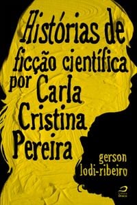 Histórias De Ficção Científica Por Carla Cristina Pereira